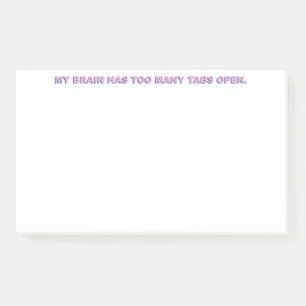 My Brain Has Too Many Tabs Open. Post-it Notes