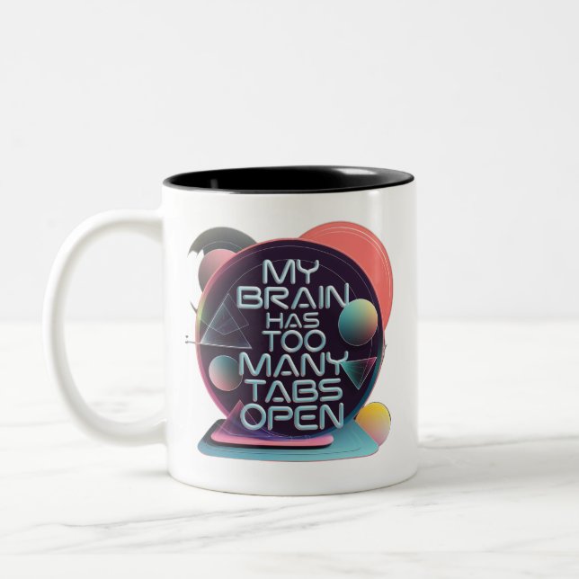 My Brain Has Too Many Tabs Open Two-Tone Coffee Mug (Left)