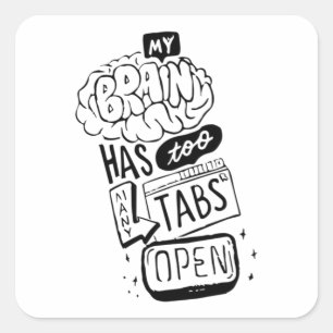 My brain has too mayny tabs open Classic  Square Sticker