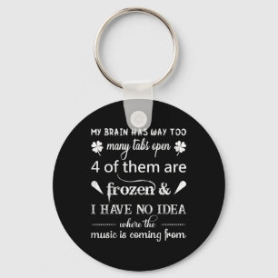 My Brain Has Way Too Many Tabs ....the Music Is Co Keychain