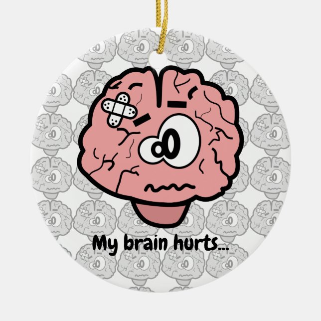 My Brain Hurts Ceramic Ornament (Front)
