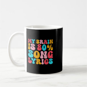 My Brain Is 80 Percent Song Lyrics 2Funny Quote Mu Coffee Mug