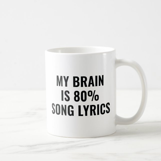 My Brain Is 80 Percent Song Lyrics Coffee Mug (Right)