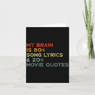 My Brain Is 80% Song Lyrics &amp; 20% Movie Quotes Card