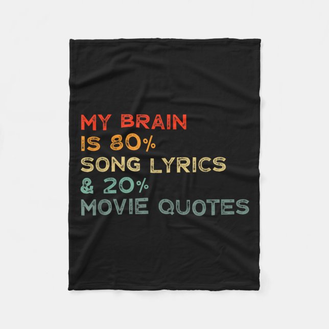 My Brain Is 80% Song Lyrics &amp; 20% Movie Quotes Fleece Blanket (Front)