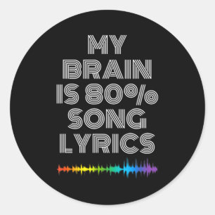 My Brain Is 80% Song Lyrics Funny Music Lover Classic Round Sticker