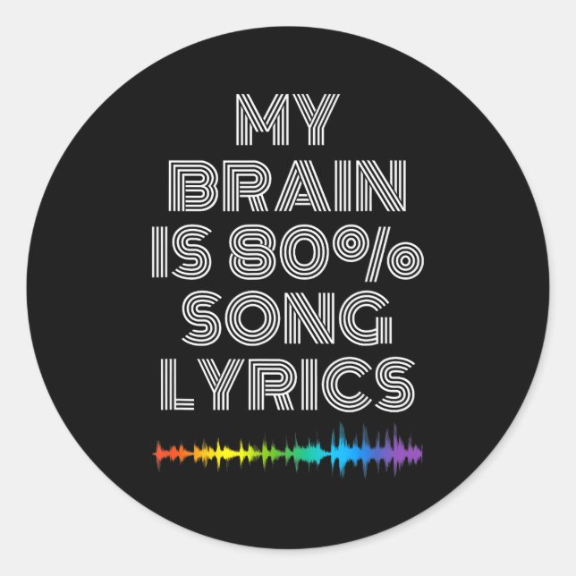 My Brain Is 80% Song Lyrics Funny Music Lover  Classic Round Sticker (Front)