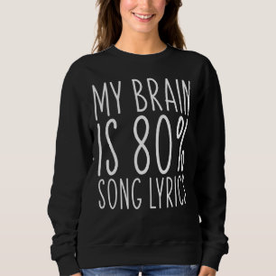 My Brain Is 80 Song Lyrics Saying Music Sweatshirt