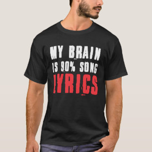 My Brain is 90 Song Lyrics  Funny Music Life Gift T-Shirt