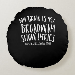 My Brain Is 95 Broadway Lyrics  Atre Acting Round Pillow