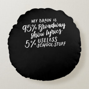 My Brain Is 95 Broadway Lyrics Fun Drama Actor Round Pillow