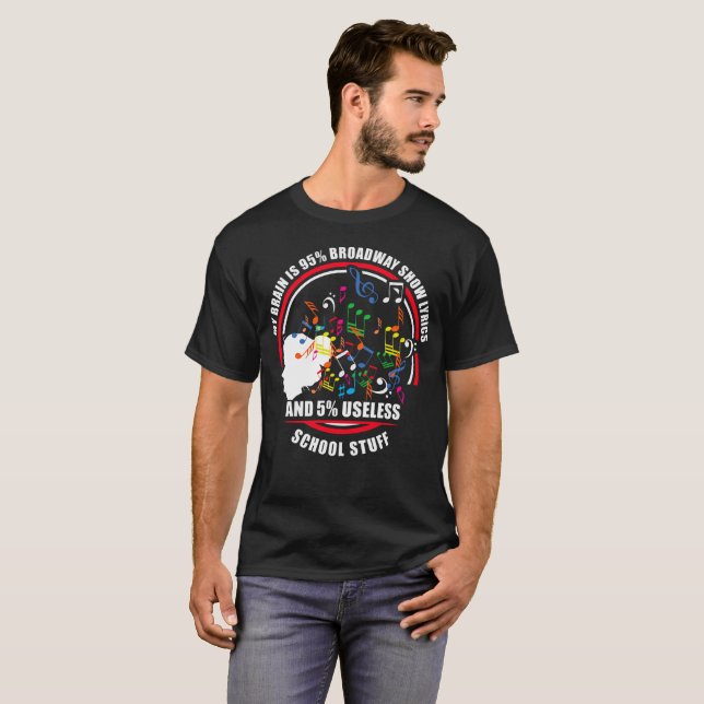 My brain is 95% Broadway show lyrics music teacher T-Shirt (Front Full)
