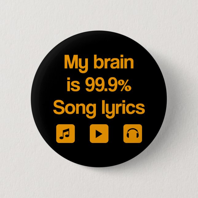 My brain is 99.9% song lyrics 2 inch round button (Front)