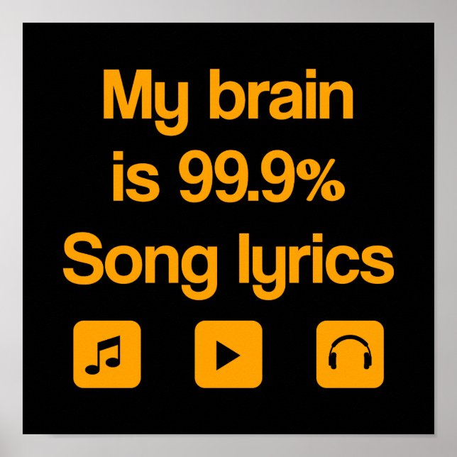 My brain is 99.9% song lyrics poster (Front)