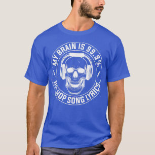 My Brain Is 99 Hip Hop Music Lyrics Classical Musi T-Shirt