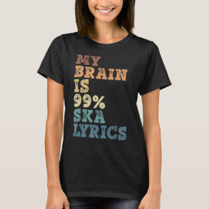 My Brain Is 99 Ska Lyrics  Ska Music T-Shirt