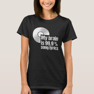 My brain is 99 Song lyrics vinyl T-Shirt