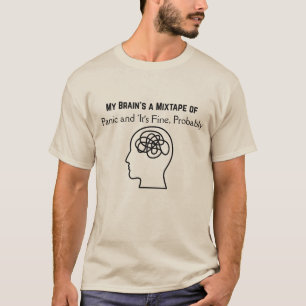 My Brain is a mixtape of panic T-Shirt