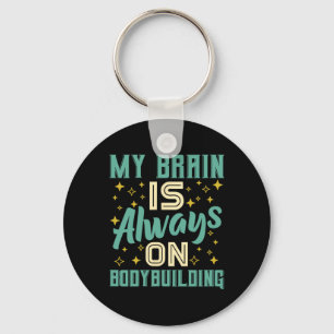My Brain Is Always On Bodybuilding Knowledge Keychain