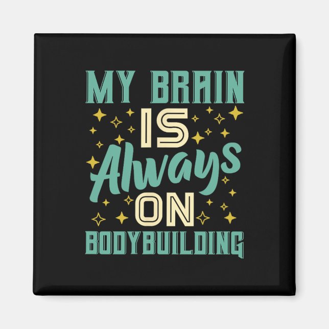 My Brain Is Always On Bodybuilding Knowledge  Magnet (Front)