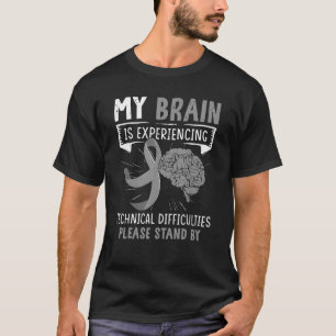 My Brain Is Experiencing Technical Difficulties Gr T-Shirt