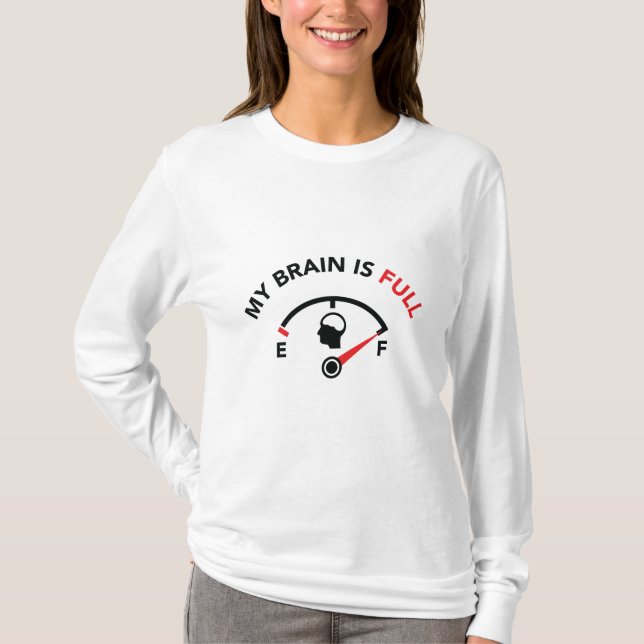 My Brain Is Full T-Shirt (Front)