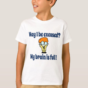 My brain is full ! T-Shirt
