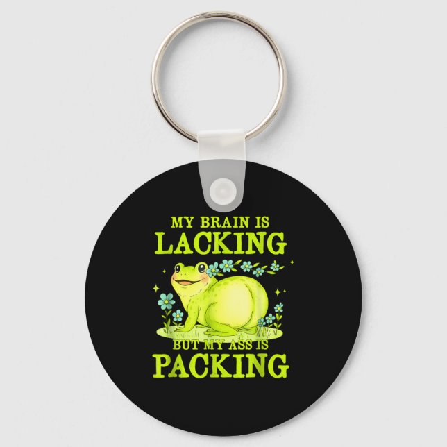 My Brain Is Lacking Funny Unhinged Adult Meme Brai Keychain (Front)