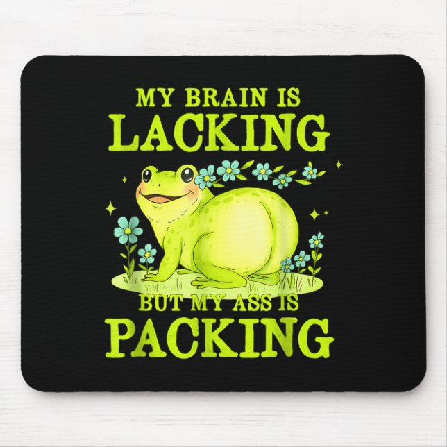 My Brain Is Lacking Funny Unhinged Adult Meme Brai Mouse Pad (Front)