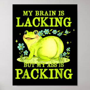 My Brain Is Lacking Funny Unhinged Adult Meme Brai Poster