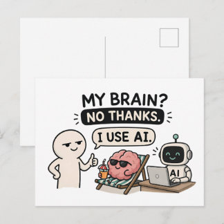 My Brain? No Thanks, I Use AI – Funny AI Meme Postcard
