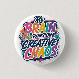 My Brain Runs On Creative Chaos 1 Inch Round Button