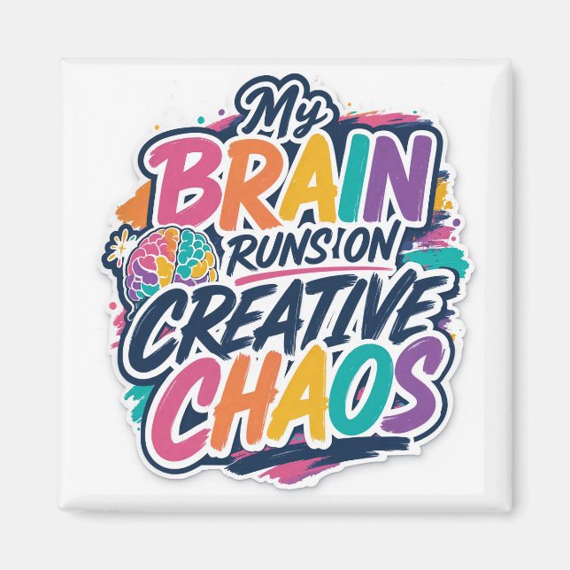 My Brain Runs On Creative Chaos Magnet (Front)