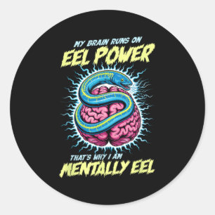 My Brain Runs On Eel Wer Thats Why Im Mentally Eel Classic Round Sticker