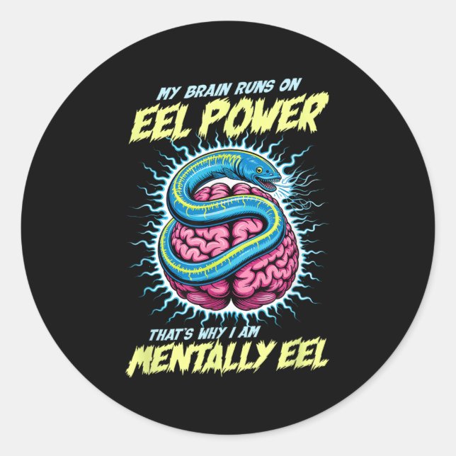 My Brain Runs On Eel Wer Thats Why Im Mentally Eel Classic Round Sticker (Front)