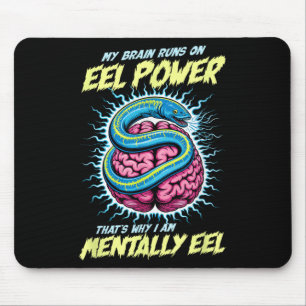 My Brain Runs On Eel Wer Thats Why Im Mentally Eel Mouse Pad