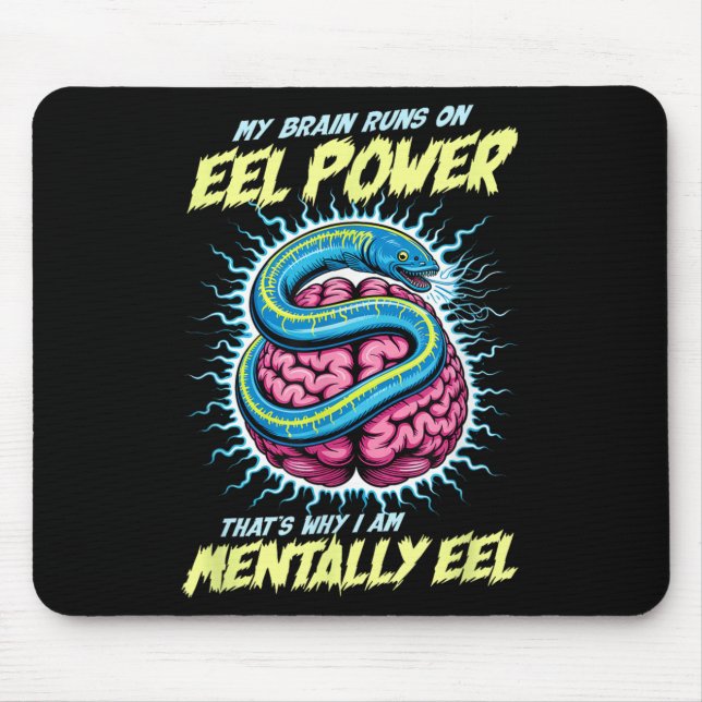 My Brain Runs On Eel Wer Thats Why Im Mentally Eel Mouse Pad (Front)