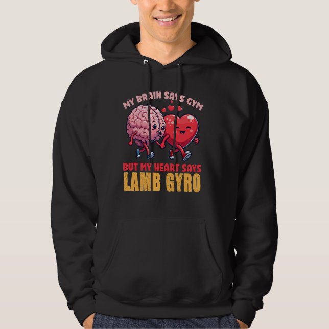 My Brain Says Gym But My Heart Says Lamb Gyro Hoodie (Front)
