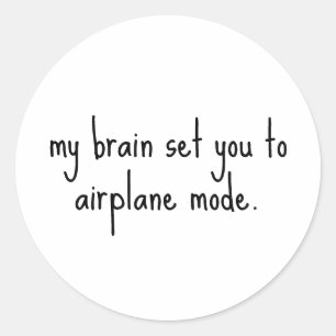 My brain set you to airplane mode Funny Sarcastic Classic Round Sticker