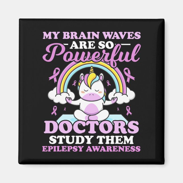 My Brain Waves Are So Powerful Doctors Study Them  Magnet (Front)