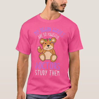 My Brain Waves Are So Powerful Doctors Study Them  T-Shirt