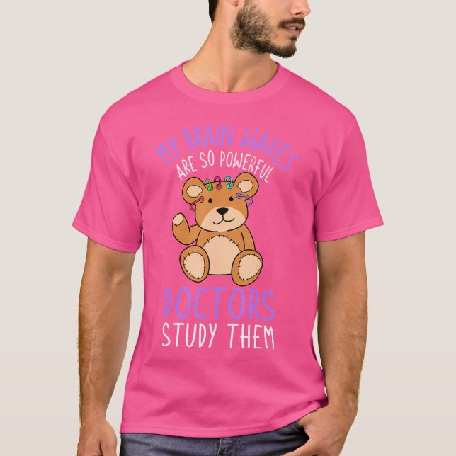 My Brain Waves Are So Powerful Doctors Study Them  T-Shirt (Front)