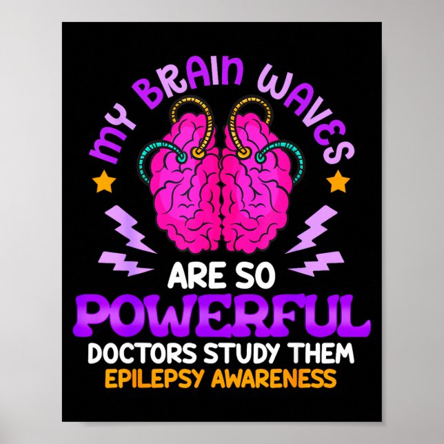 My Brain Waves are So Powerful Funny Epilepsy Poster (Front)