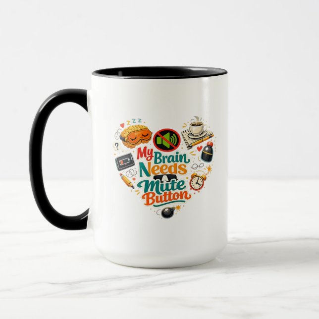 My Brains Needs A mute Button Tshirt Mug (Left)