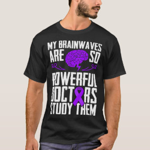 My Brainwaves Are So Powerful Doctors Study Them E T-Shirt