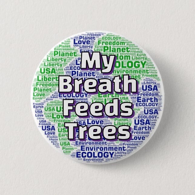 My Breath Feeds Trees 2 Inch Round Button (Front)