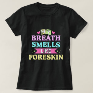 My Breath Smells Dirty Adult Humor Tee