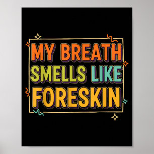 My Breath Smells Like Foreskin Funny Adult Humor  Poster