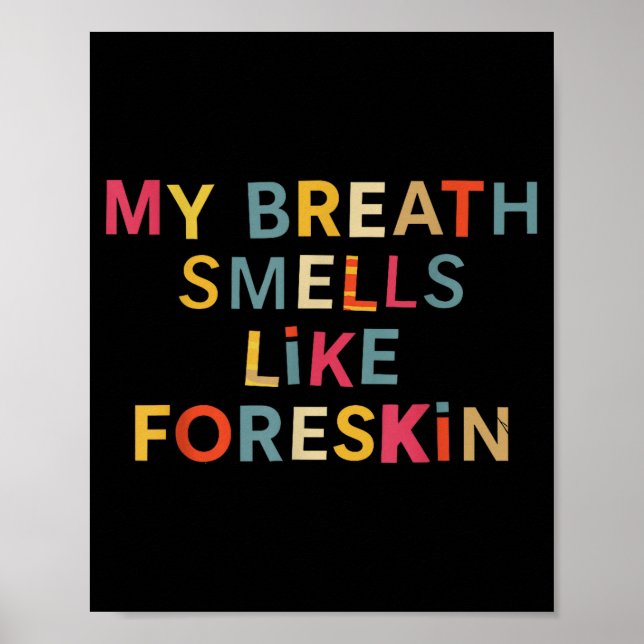 My Breath Smells Like Foreskin Funny Adult Humor  Poster (Front)