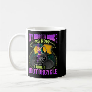 My Broom Broke Now I Ride Motorcycle Biker Chick H Coffee Mug